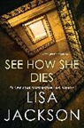 Lisa Jackson - See How She Dies