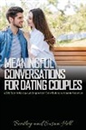 Bentley Hill, Susan Hill - Meaningful Conversations for Dating Couples