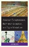 Lyombe Eko, Lyombe S Eko, Lyombe S. Eko - American Exceptionalism, the French Exception, and Digital Media Law