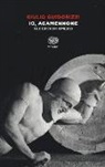 Giulio Guidorizzi - Io, Agamennone. Gli eroi di Omero