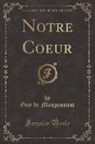 Guy de Maupassant - Notre Coeur (Classic Reprint)