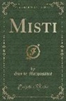 Guy de Maupassant - Misti (Classic Reprint)