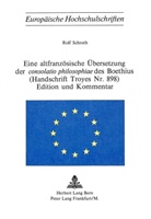 Rolf Schroth - Eine altfranzösische Übersetzung der consolatio philosophiae des Boethius- (Handschrift Troyes Nr. 898)- Edition und Kommentar