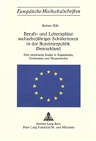 Barbara Hille - Berufs- und Lebenspläne sechzehnjähriger Schülerinnen in der Bundesrepublik Deutschland