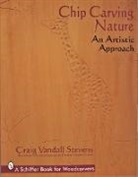 Craig Stevens, Craig Vandall Stevens, Craig Vandall-Stevens, Douglas Congdon-Martin - Chip Carving Nature