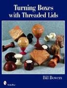 Bill Bowers - Turning Boxes with Threaded Lids