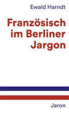 Ewald Harndt - Französisch im Berliner Jargon