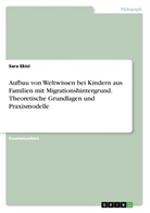 Sara Ekici - Aufbau von Weltwissen bei Kindern aus Familien mit Migrationshintergrund. Theoretische Grundlagen und Praxismodelle