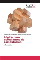 Rene Edmundo Cuevas V, Rene Edmundo Cuevas V., Angelin Feliciano Morales, Angelino Feliciano Morales - Lógica para estudiantes de computación