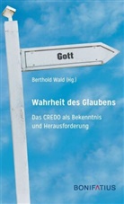 Berthol Wald, Berthold Wald - Wahrheit des Glaubens