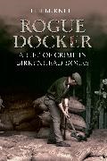 Len Burnett - Rogue Docker - A Life of Crime in Birkenhead Docks
