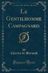 Charles De Bernard - Le Gentilhomme Campagnard, Vol. 2 (Classic Reprint)