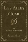 Charles De Bernard - Les Ailes d'Icare (Classic Reprint)