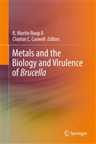 Clayton C Caswell, Clayton C. Caswell, R Marti Roop, R Martin Roop, R. Martin Roop, C Caswell... - Metals and the Biology and Virulence of Brucella