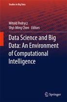 Chen, Shyi-Ming Chen, Witol Pedrycz, Witold Pedrycz - Data Science and Big Data: An Environment of Computational Intelligence