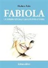 Elisabetta Pedio - Fabiola. Un sorriso speciale che continua a vivere