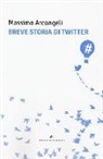 Massimo Arcangeli - Breve storia di Twitter