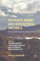 Jos Carlos Orihuela, José Carlos Orihuela, Eduardo Dargent, José Carlos Orihuela, Maritza Paredes, Maritza Paredes et al... - Resource Booms and Institutional Pathways