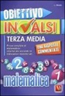 Luca Breda - Obiettivo INVALSI terza media. Prove simulate di matematica strutturate secondo le indicazioni ministeriali