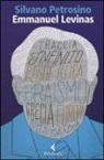 Silvano Petrosino - Emmanuel Lévinas. Le due sapienze