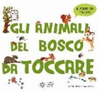 Emmanuel Ristord - Gli animali del bosco da toccare