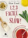 B. Torresan, B. Minerdo - 1, 2, 3. Facile e slow! Ricette semplicissime della tradizione