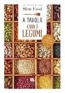 D. Gallizio, L. Mennonna, B. Torresan, B. Minerdo - A tavola con i legumi. 120 ricette della tradizione