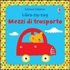 Fiona Watt, S. Baggott - Mezzi di trasporto. Libri zig zag
