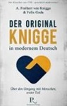 Feli Goda, Felix Goda, Adolph Freiherr von Knigge, Adolph Frhr. von Knigge, Adolph von Knigge - Der Original-Knigge in modernem Deutsch