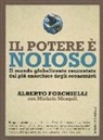 Alberto Forchielli, Michele Mengoli - Il potere è noioso. Il mondo globalizzato raccontato dal più anarchico degli economisti