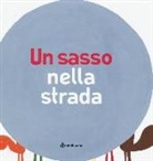 Ilaria Antonini, Barbara Balduzzi, Marco Scalcione - Un sasso nella strada