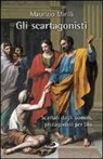 Maurizio Mirilli - Gli scartagonisti. Scartati dagli uomini, protagonisti per Dio