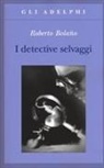 Roberto Bolaño - I detective selvaggi