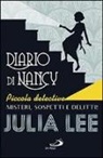 Julia Lee - Diario di Nancy piccola detective. Misteri, sospetti e delitti!