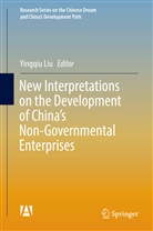 Yingqi Liu, Yingqiu Liu - New Interpretations on the Development of China's Non-Governmental Enterprises