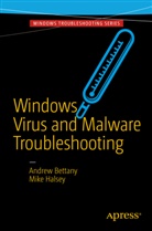 Andre Bettany, Andrew Bettany, Mike Halsey - Windows Virus and Malware Troubleshooting