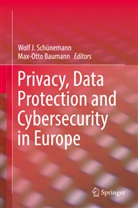 BAUMANN, Baumann, Max-Otto Baumann, Wol J Schünemann, Wolf J Schünemann, Wolf J. Schünemann - Privacy, Data Protection and Cybersecurity in Europe