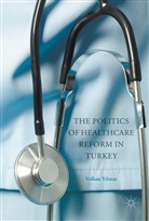Volkan Yilmaz - The Politics of Healthcare Reform in Turkey