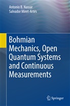 Salvador Miret-Artés, Antonio Nassar, Antonio B Nassar, Antonio B. Nassar - Bohmian Mechanics, Open Quantum Systems and Continuous Measurements