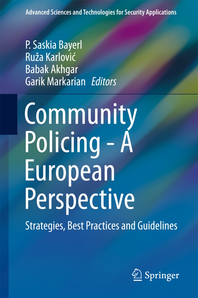 Babak Akhgar, Babak Akhgar et al, P. Saskia Bayerl, Ruz Karlovic, Ruza Karlovic, Ruža Karlović... - Community Policing - A European Perspective - Strategies, Best Practices and Guidelines