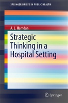 Abdul Latif H. Hamdan, A L Hamdan, A. L. Hamdan, Abdul-Latif Hamdan, Abdul-Latif H. Hamdan - Strategic Thinking in a Hospital Setting