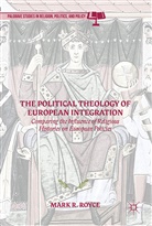Mark R Royce, Mark R. Royce - The Political Theology of European Integration