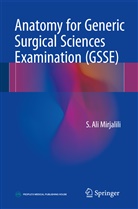 Ali Mirjalili, S Ali Mirjalili, S. Ali Mirjalili, Ali Mirjalili, S Ali Mirjalili, Ali Mirjalili... - Anatomy for the Generic Surgical Sciences Examination (GSSE)
