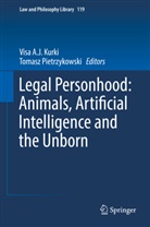 Vis A J Kurki, Visa A J Kurki, Visa A. J. Kurki, Visa A.J. Kurki, Pietrzykowski, Pietrzykowski... - Legal Personhood: Animals, Artificial Intelligence and the Unborn