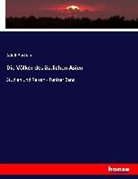 Adolf Bastian - Die Völker des östlichen Asien