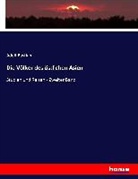Adolf Bastian - Die Völker des östlichen Asien