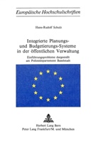 Hans-Rudolf Schulz - Integrierte Planungs- und Budgetierungs-Systeme in der öffentlichen Verwaltung