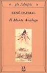 René Daumal, C. Rugafiori - Il monte Analogo. Romanzo d'avventure alpine non euclidee e simbolicamente autentiche