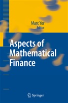 Mar Yor, Marc Yor - Aspects of Mathematical Finance