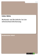 Volker Wöhle - Merkmale und Rechtliche bei der Arbeitnehmerüberlassung